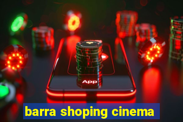 barra shoping cinema